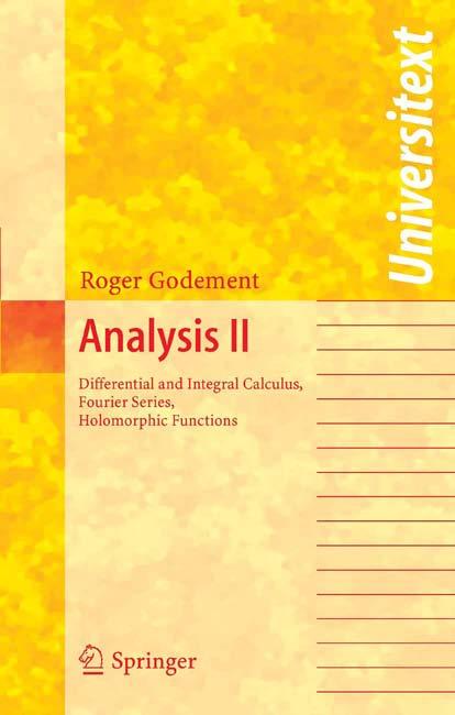 Analysis II: Differential and Integral Calculus, Fourier Series, Holomorphic Functions (Universitext) (Pt. 2)