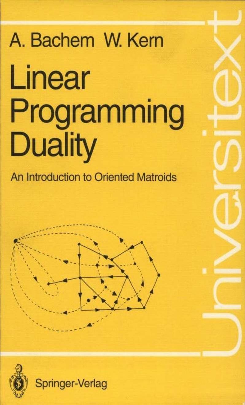 Linear Programming Duality: An Introduction to Oriented Matroids (Universitext)