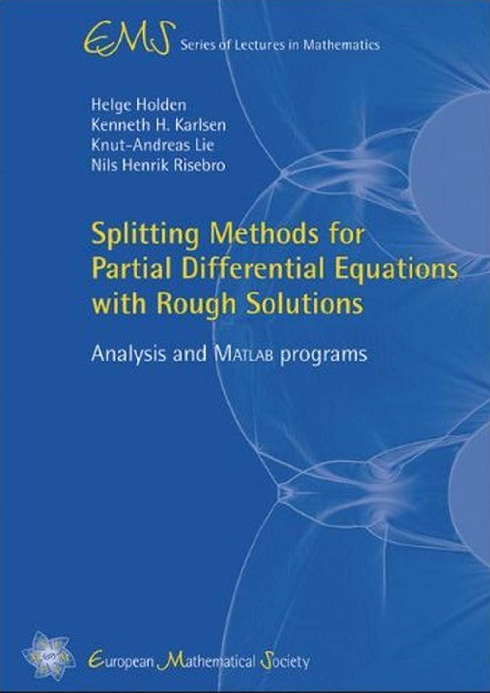 Splitting Methods for Partial Differential Equations With Rough Solutions: Analysis and Matlabr Programs (EMS Series of Lectures in Mathematics)