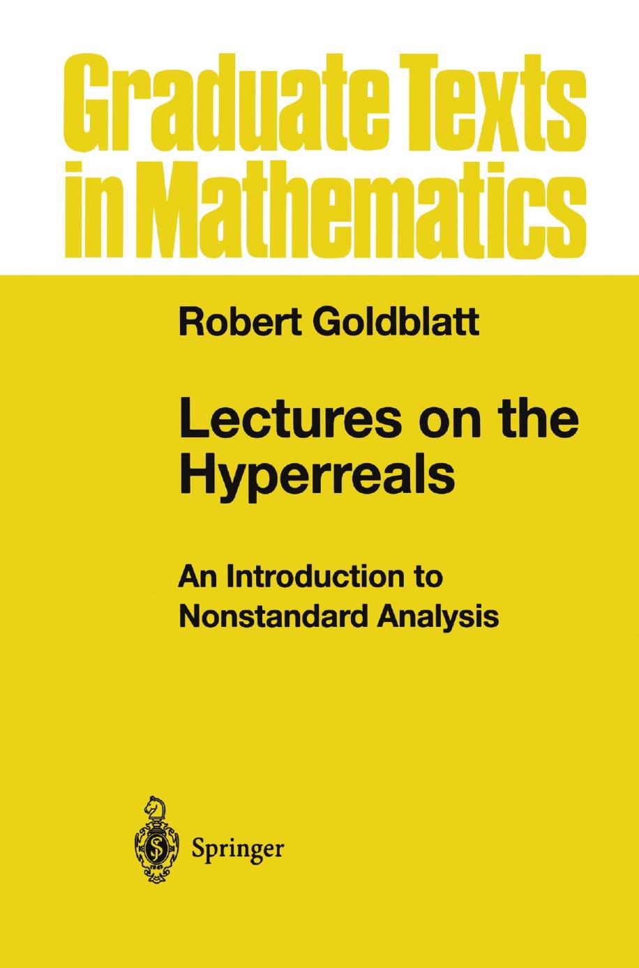 1 IXOQaEba GTM 188 - ISBN978-1-4612-0615-6 - Robert Goldblatt - Lectures on the Hyperreals