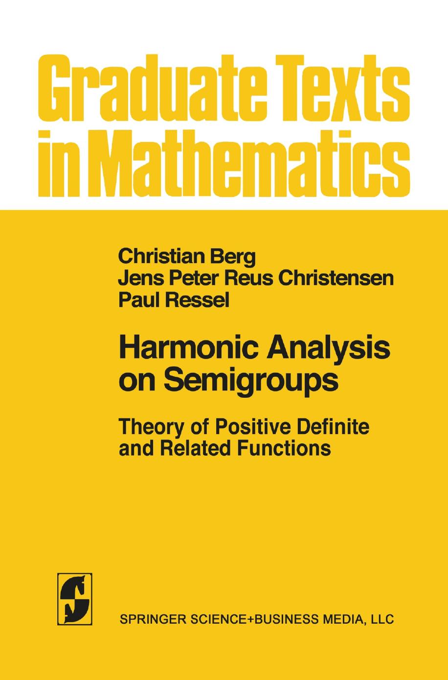 1 QIR2FQKN GTM 100 - ISBN978-1-4612-1128-0 - Christian Berg, Jens Peter Reus Christensen, Paul Ressel - Harmonic Analysis on Semigroups