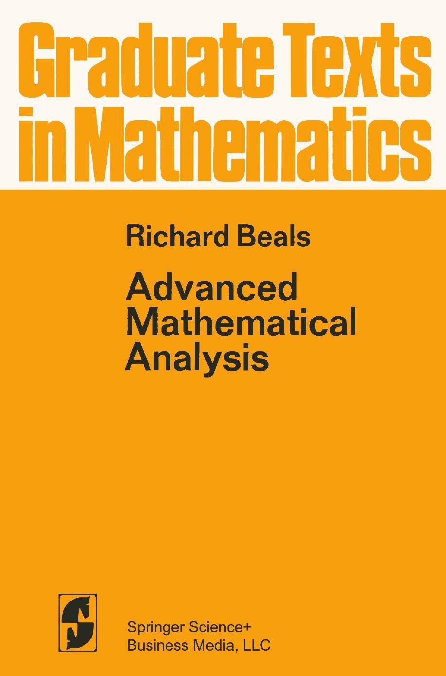 1 WkP5xzyl GTM 012 - ISBN978-1-4684-9886-8 - Richard Beals - Advanced Mathematical Analysis