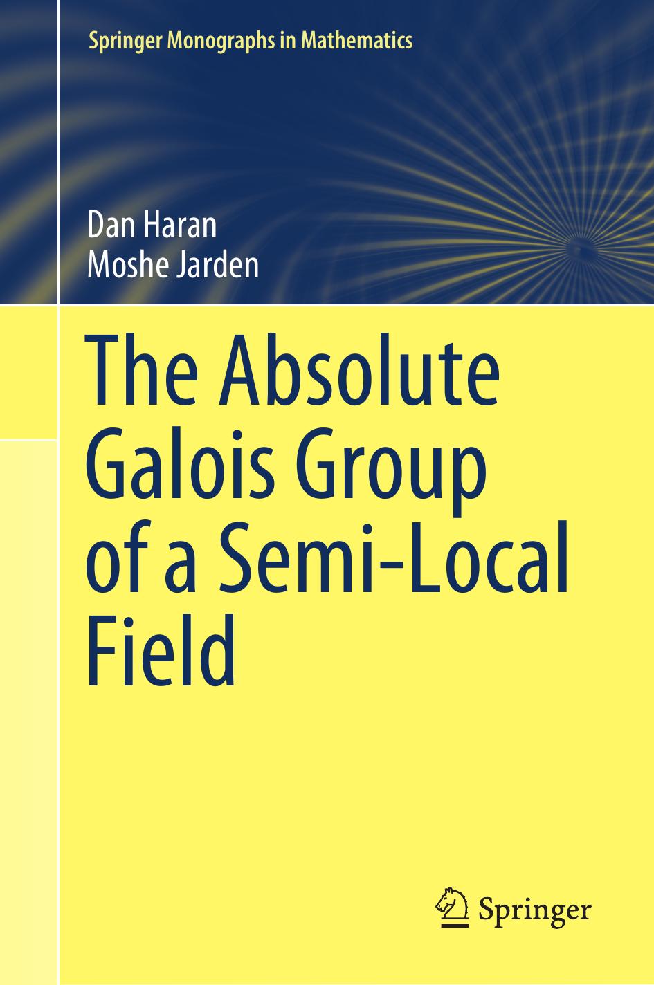 1 0YoiR6nK The Absolute Galois Group of a Semi-Local Field (Dan Haran, Moshe Jarden) (Z-Library)