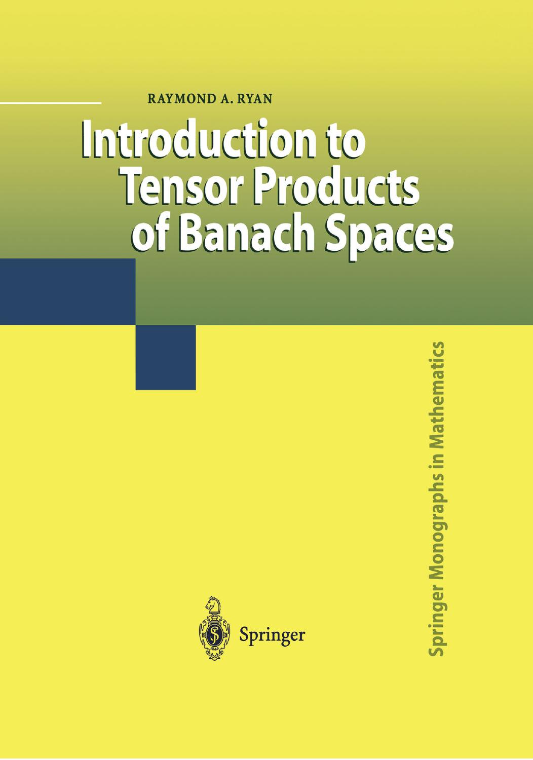 1 5eUpzOol [Springer Monographs in Mathematics ] Raymond A. Ryan (auth.) - Introduction to Tensor Products of Banach Spaces (2002, Springer) [10.1007 978-1-4471-3903-4]