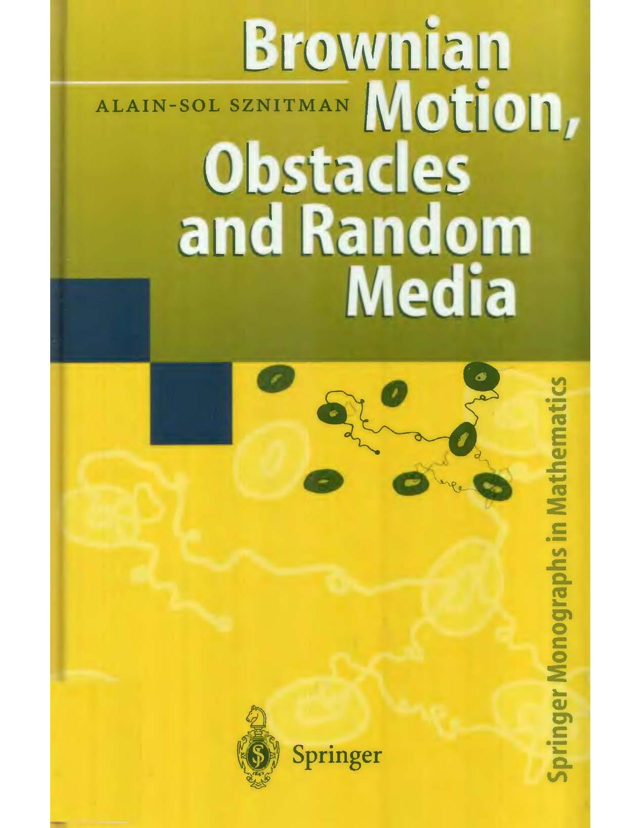 Brownian Motion, Obstacles and Random Media [math] - A. Sznitman (Springer, 1998) WW.djvu