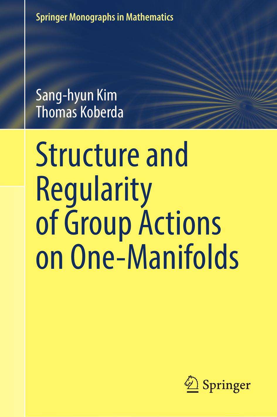 1 iVPLhVMU Structure and Regularity of Group Actions on One-manifolds (Sang-hyun Kim, Thomas Koberda) (Z-Library)