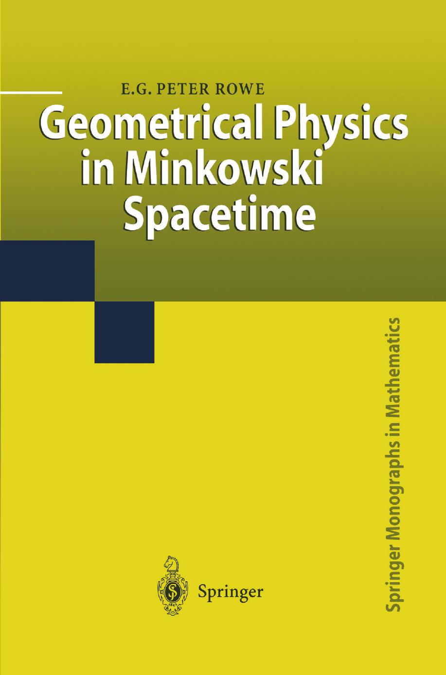 1 Lo9vgEia [Springer Monographs in Mathematics ] E. G. Peter Rowe (auth.) - Geometrical Physics in Minkowski Spacetime (2001, Springer) [10.1007 978-1-4471-3893-8]