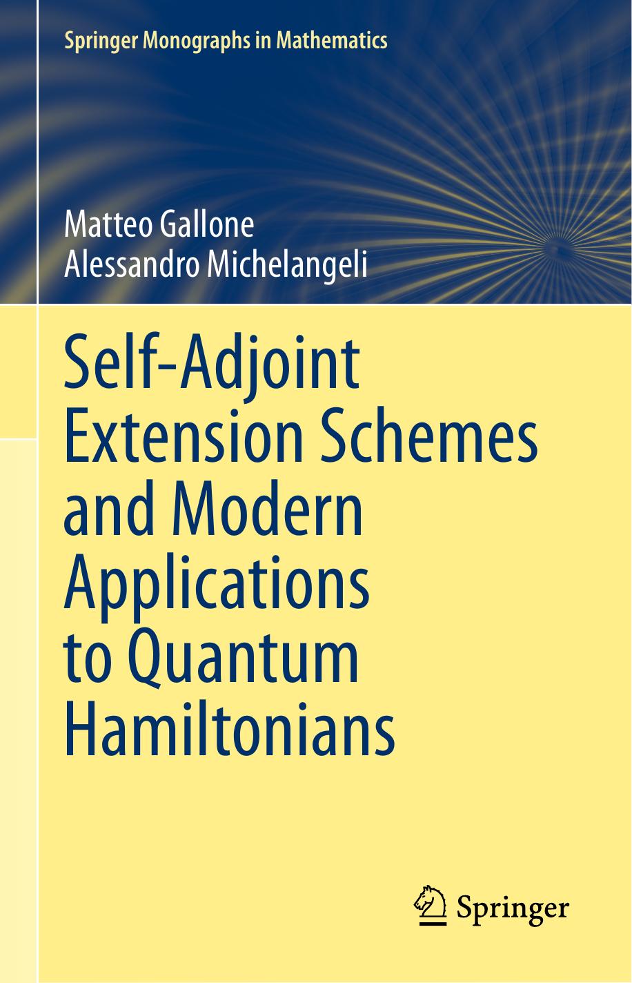 1 rishLF1y Self-Adjoint Extension Schemes and Modern Applications to Quantum Hamiltonians (Matteo Gallone , Alessandro Michelangeli) (Z-Library)