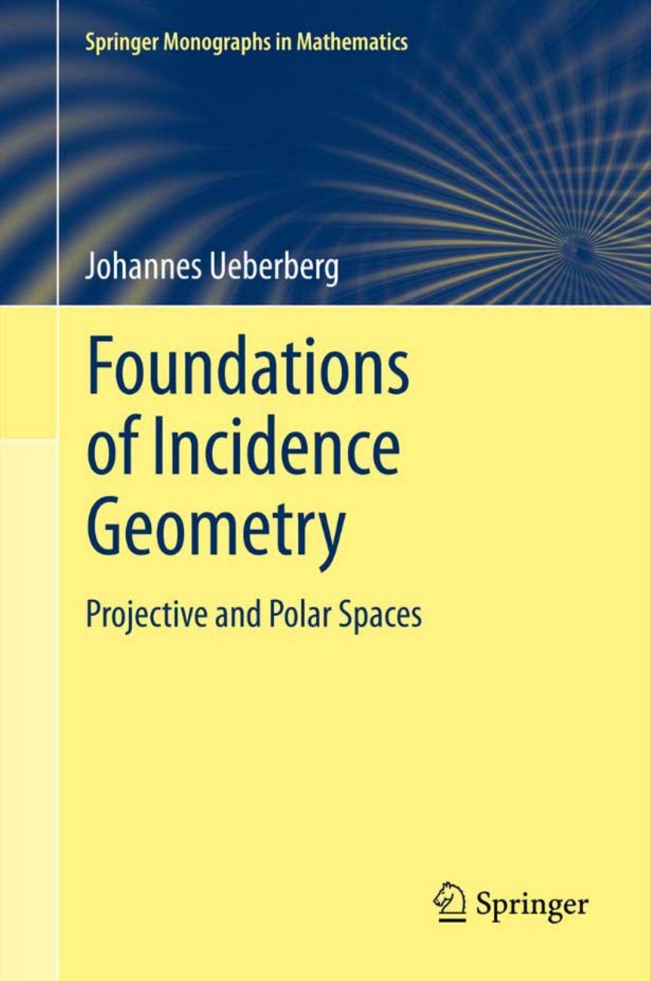 Foundations of Incidence Geometry: Projective and Polar Spaces (Springer Monographs in Mathematics)