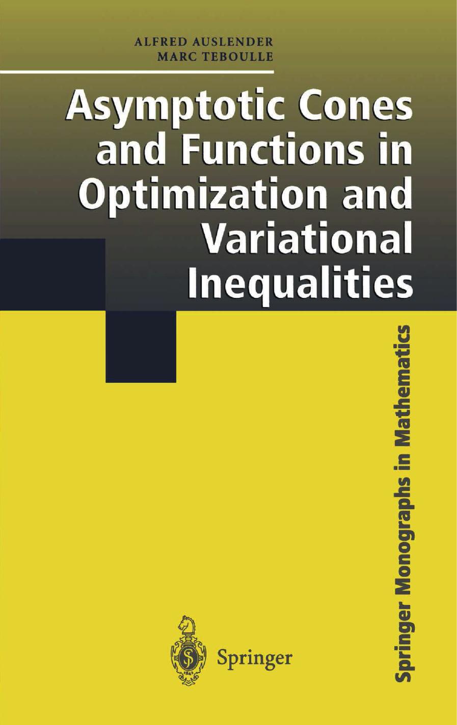 1 V35Poyqt [Springer Monographs in Mathematics ] Alfred Auslender, Marc Teboulle (auth.) - Asymptotic Cones and Functions in Optimization and Variational Inequalities (2003, Springer) [10.1007 b97594]