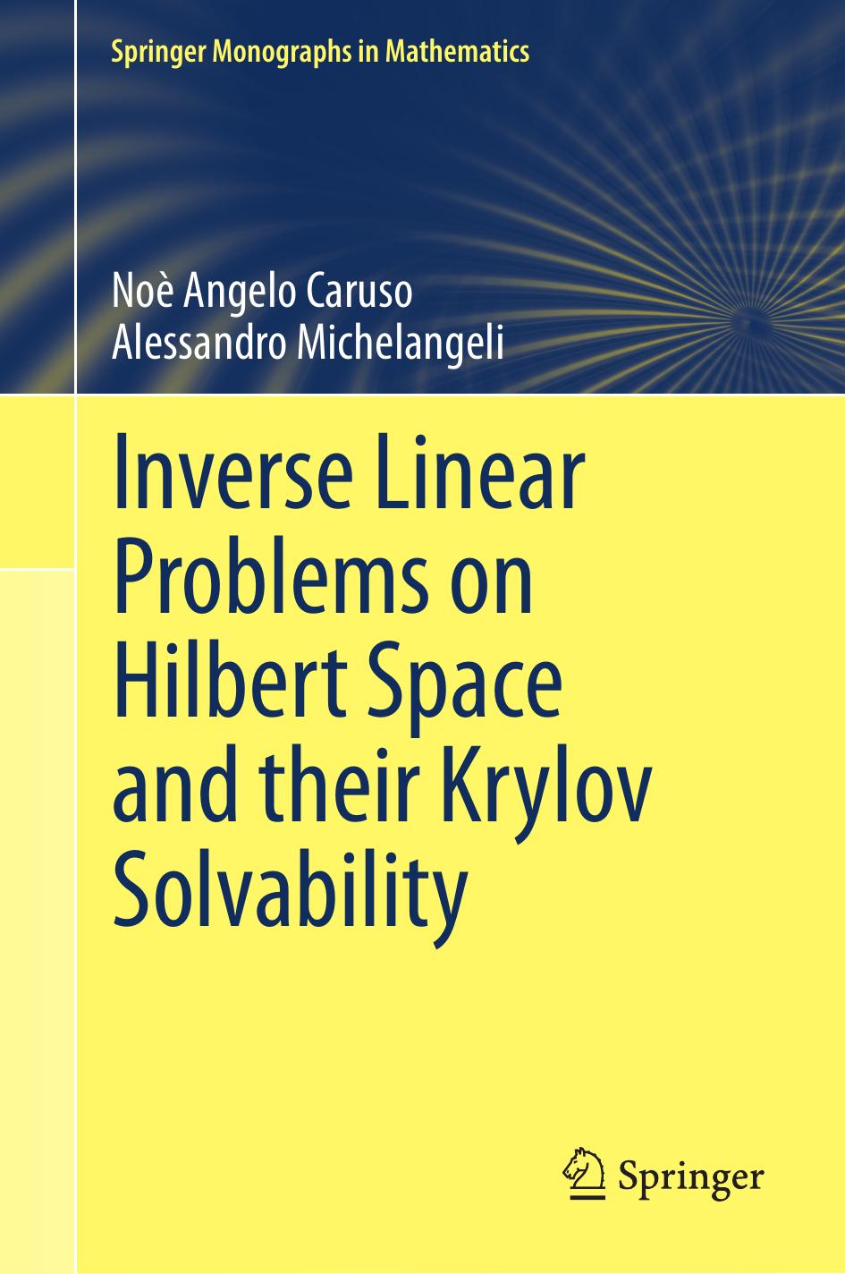 1 XXzWmQtr Inverse Linear Problems on a Hilbert Space and their Krylov Solvability (Noe Angelo Caruso, Alessandro Michelangeli) (Z-Library)