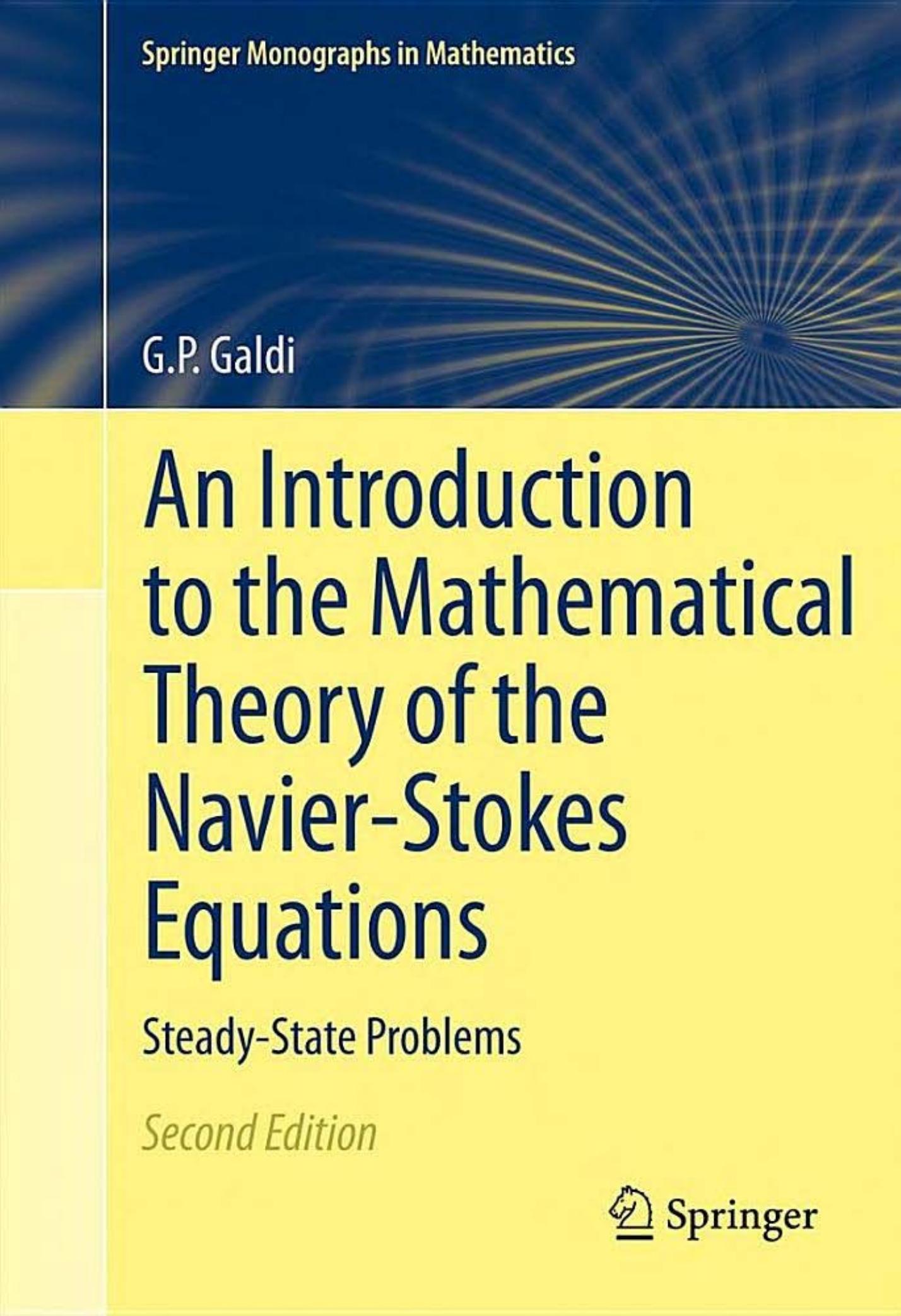 An Introduction to the Mathematical Theory of the Navier-Stokes Equations: Steady-State Problems, 2nd Edition (Springer Monographs in Mathematics)