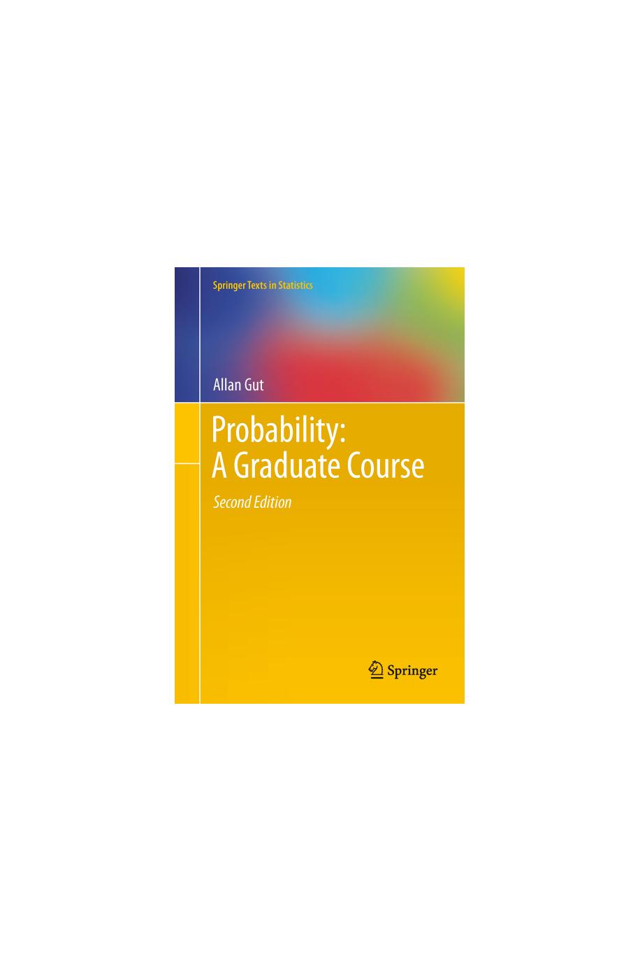 1_0cTSovqo_Probability A Graduate Course (2nd Edition) (Allan Gut) (Z-Library)