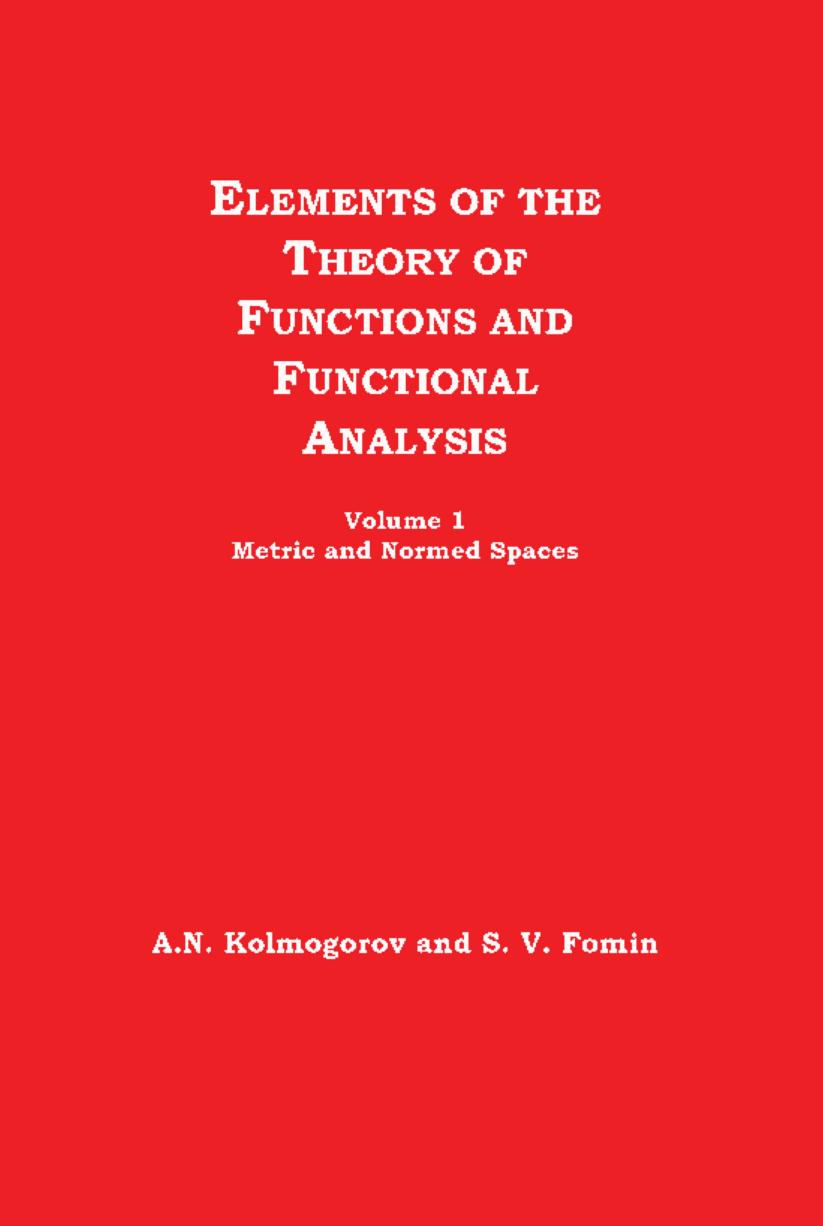 1_ylpjuHgT_A.N. Kolmogorov, S.V. Fomin - Elements of the Theory of Functions and Functional Analysis, Volume 1, Metric and Normed Spaces (1963, GRAYLOCK PRESS)