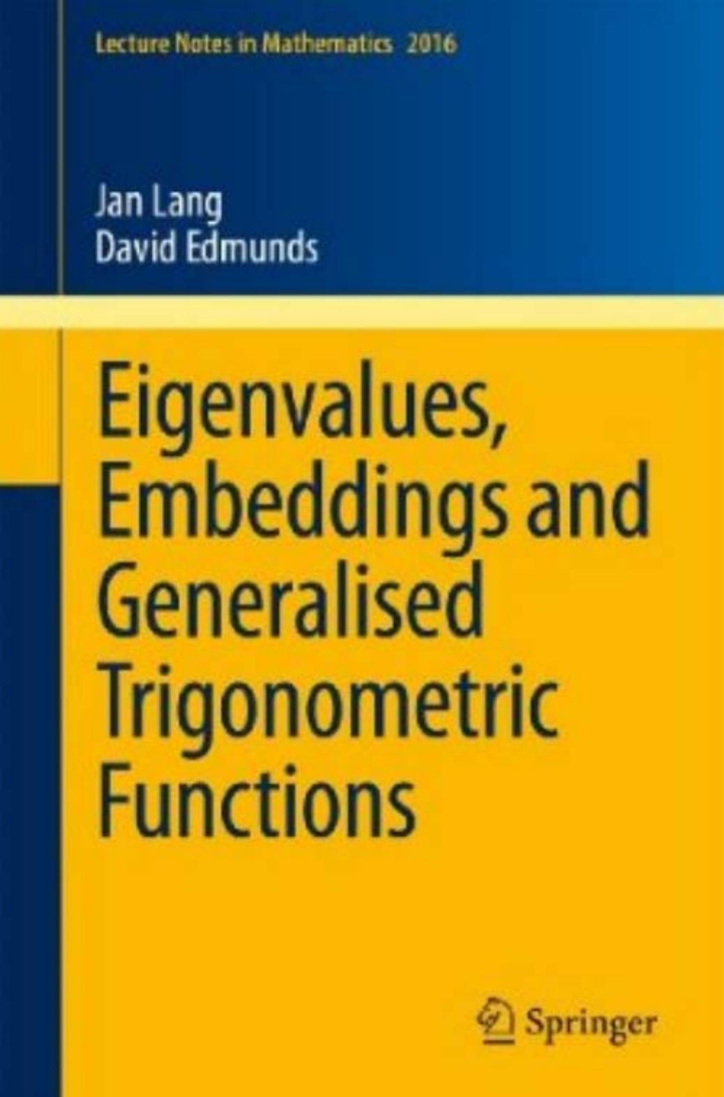 Eigenvalues, Embeddings and Generalised Trigonometric Functions (Lecture Notes in Mathematics, 2016)