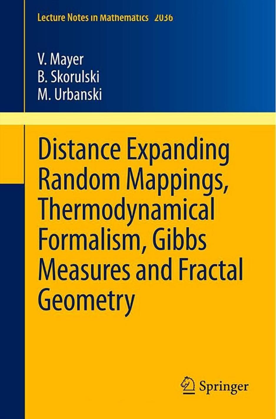 Distance Expanding Random Mappings, Thermodynamical Formalism, Gibbs Measures and Fractal Geometry (Lecture Notes in Mathematics, 2036)