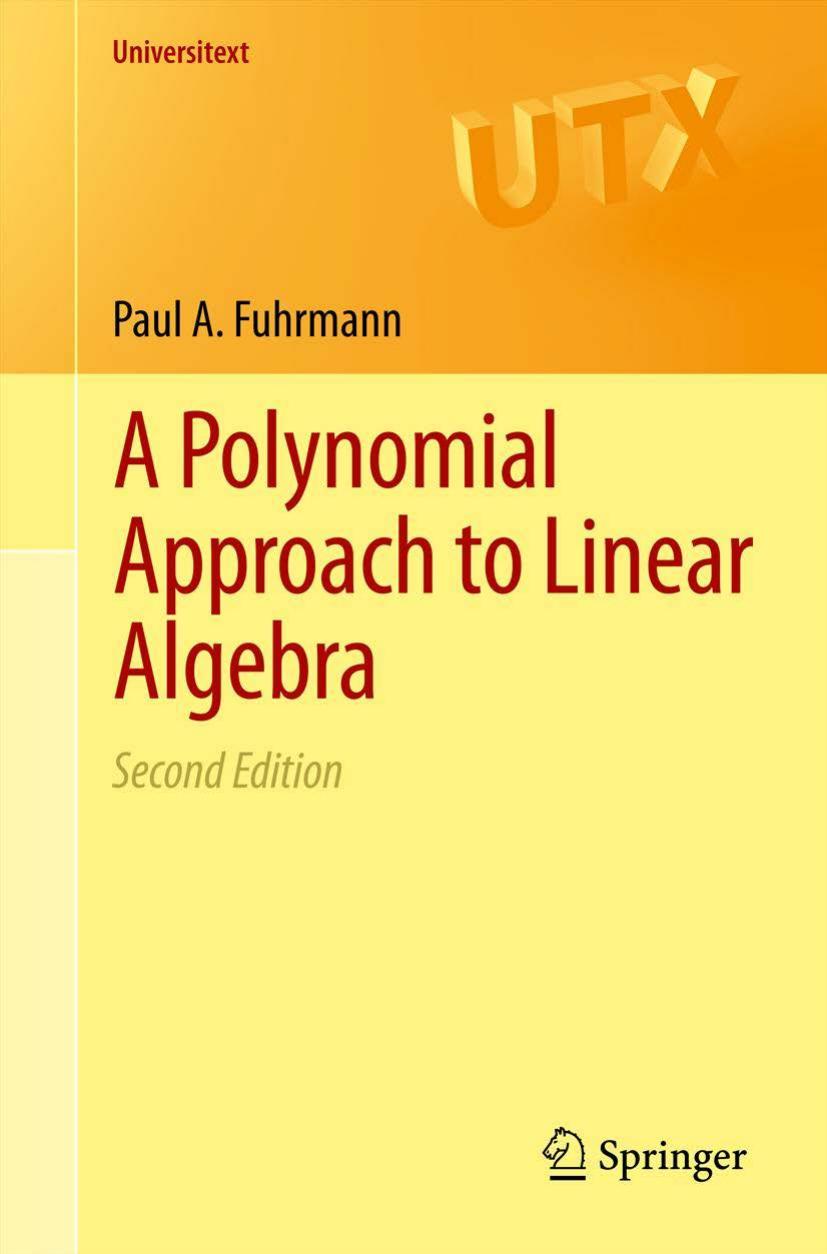 1_26F0uYNf_A.Polynomial.Approach.to.Linear.Algebra,.2ed,.Fuhrmann,.Springer,.2012