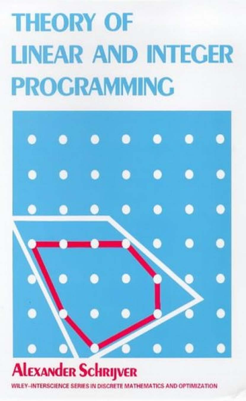 1_mnO5UZtV_Theory of Linear and Integer Programming  _Alexander Schrijver