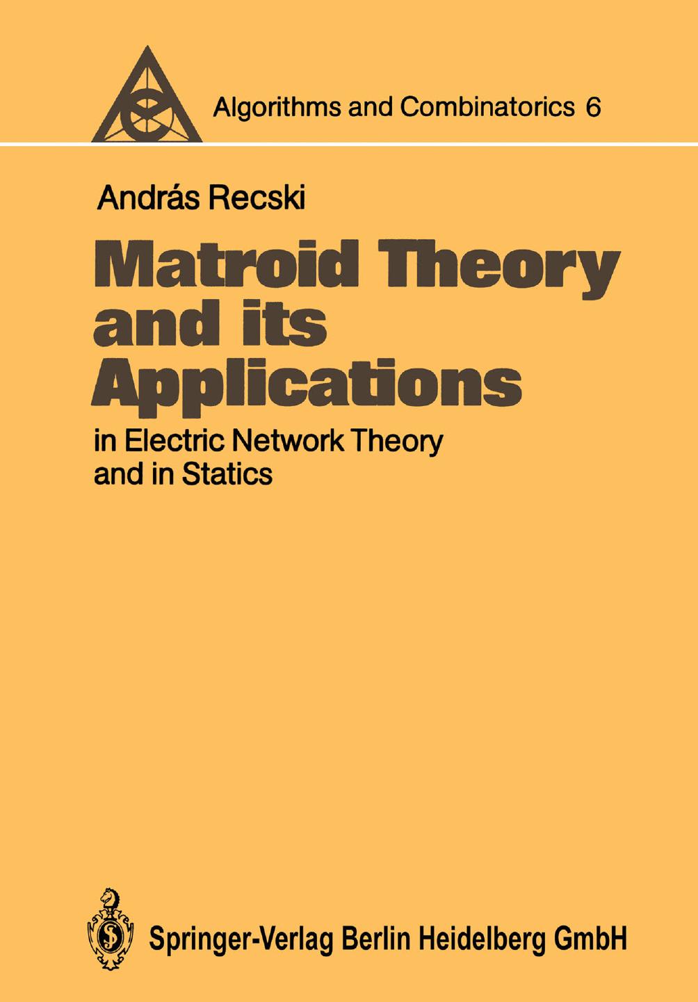 1_7Ao5Wg4F_Algorithms and Combinatorics 06 - Matroid Theory and its Applications in Electric Network Theory and in Statics