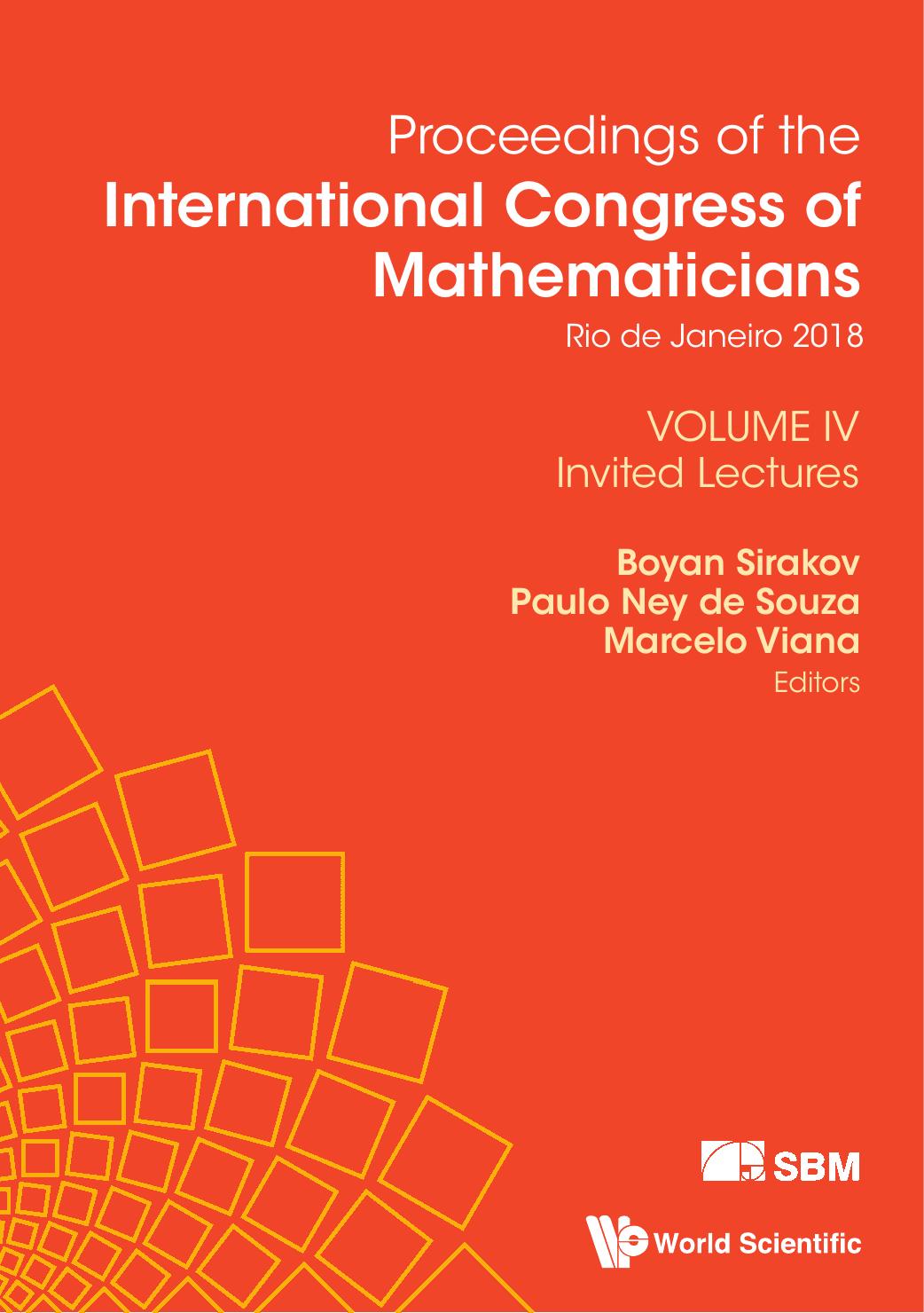 1_mqDTl8H7_Paulo Ney De Souza (editor)_ Marcelo Viana (editor)_ Boyan Sirakov (editor) - Proceedings of the International Congress of Mathematicians Volume 4 Invited lectures (ICM 2018) (2018)