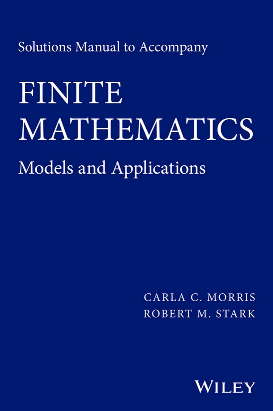 1_EB3lGAEb_Finite Mathematics Models and Applications solution(Carla C. Morris, Robert M. Stark)