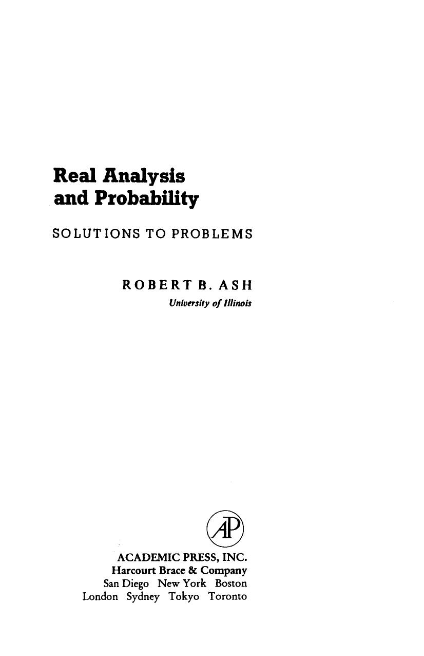 1_qKCKsExf_Real Analysis and Probability. Solutions to Problems (Robert P. Ash (Auth.)) (Z-Library)