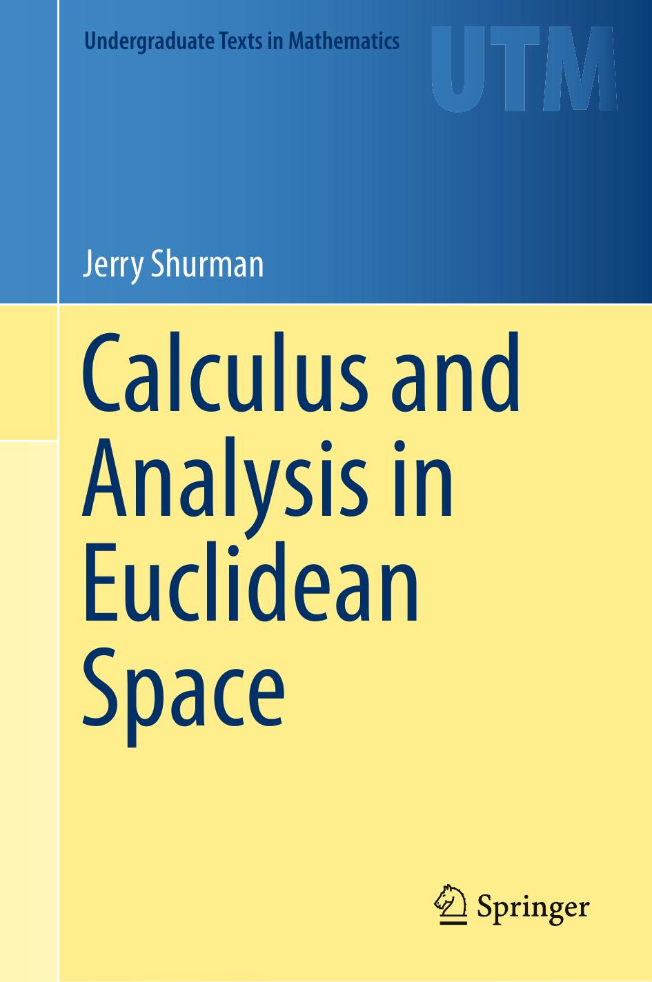 1 3Z9cHMeb 165、UTM Jerry Shurman (auth.) - Calculus and Analysis in Euclidean Space (2016, Springer) [10.1007 978-3-319-49314-5]