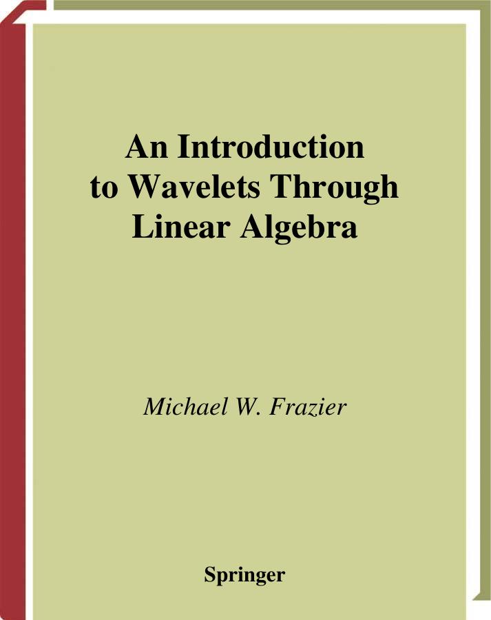 1 DeMrYuwE 89、UTM Michael W. Frazier - An Introduction to Wavelets Through Linear Algebra (2001, Springer)