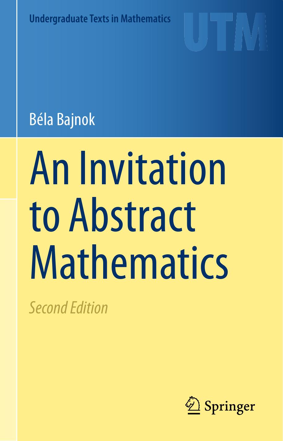 1 fDNftiVP 144、UTM Béla Bajnok - An Invitation to Abstract Mathematics (2020, Springer) [10.1007 978-3-030-56174-1]