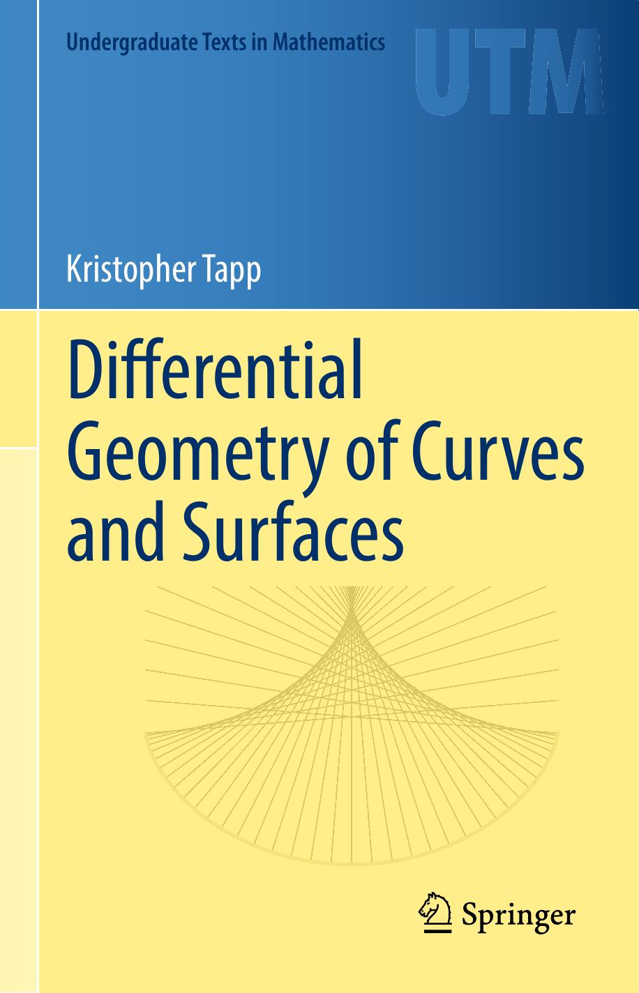 1 jcK0yUL2 163、UTM Kristopher Tapp (auth.) - Differential Geometry of Curves and Surfaces (2016, Springer) [10.1007 978-3-319-39799-3]