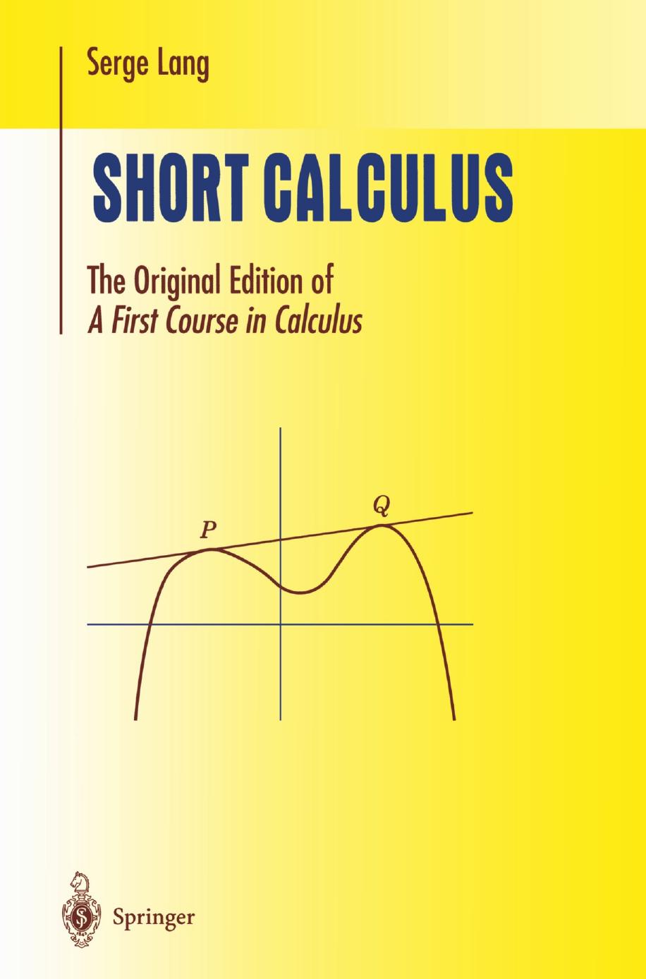 1 juDGu7ED 101、UTM Serge Lang (auth.) - Short Calculus  The Original Edition of “A First Course in Calculus” (2002, Springer) [10.1007 978-1-4613-0077-9]