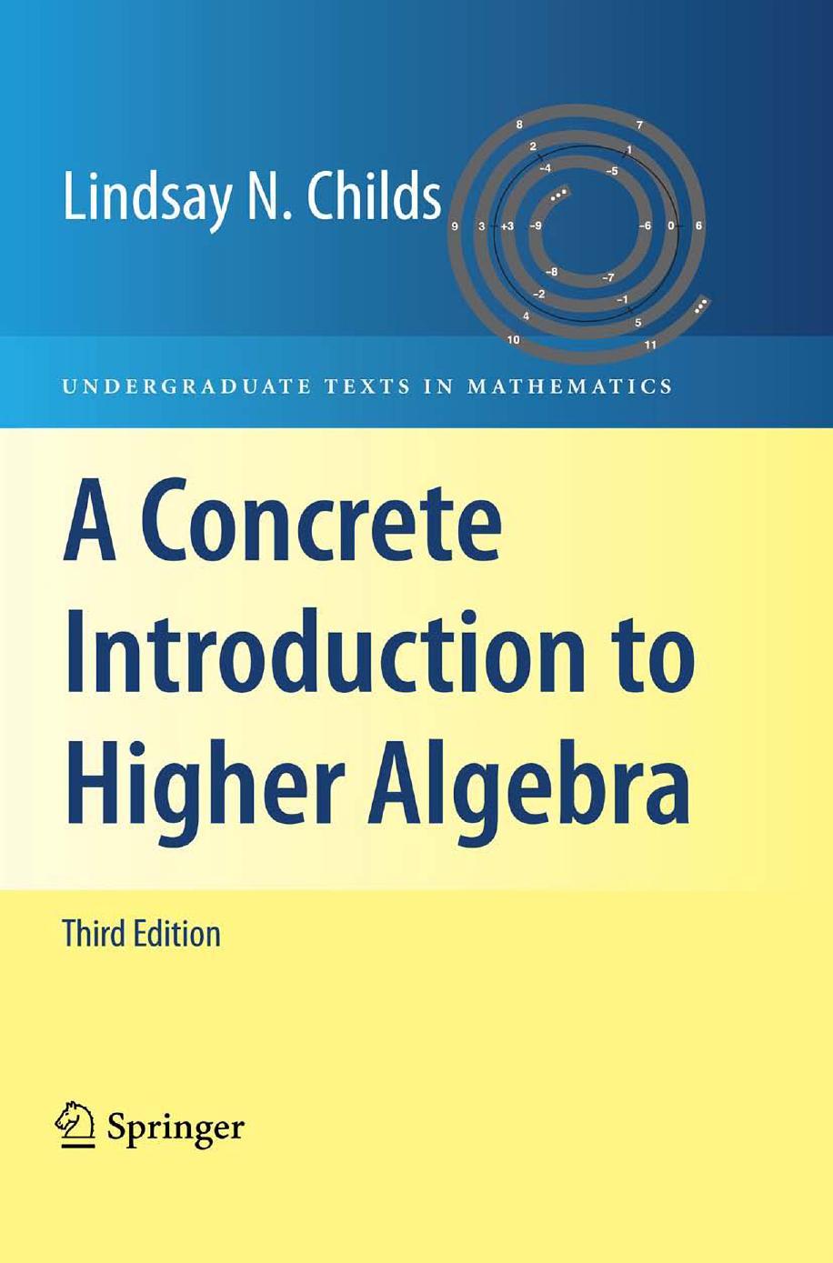 1 NBNeticK 127、UTM Lindsay N. Childs (eds.) - A Concrete Introduction to Higher Algebra (2009, Springer) [10.1007 978-0-387-74725-5]