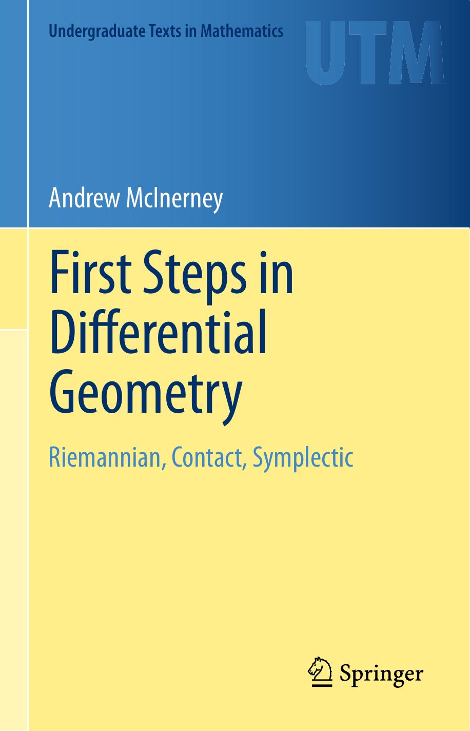 1 ZhZYW3LY 145、UTM Andrew McInerney (auth.) - First Steps in Differential Geometry  Riemannian, Contact, Symplectic (2013, Springer) [10.1007 978-1-4614-7732-7]