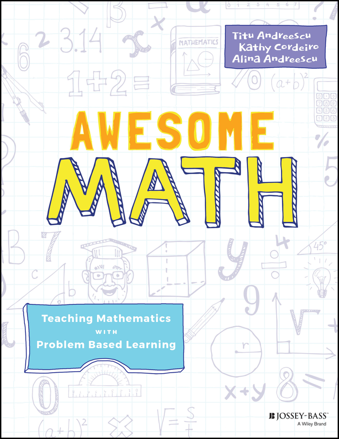 Awesome Math: Teaching Mathematics With Problem Based Learning: Teaching Mathematics with Problem-Based Learning